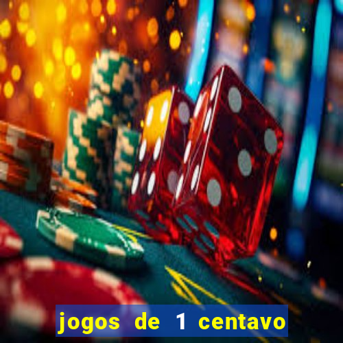 jogos de 1 centavo vai de bet